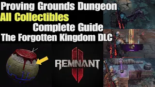 Remnant 2 Proving Grounds Dungeon All collectible Complete Guide | The Forgotten Kingdom DLC
