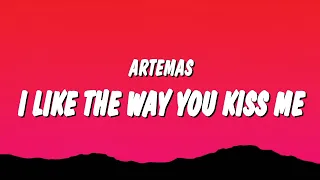 Artemas - i like the way you kiss me (Lyrics) "i like the way you kiss me i can tell you miss me"