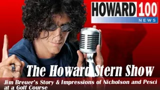 Jim Breuer’s Story & Impressions of Nicholson and Pesci at a Golf Course – The Howard Stern Show