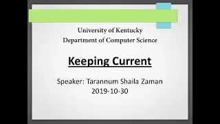 UKY-Computer Science Keeping Current 2019-10-30 - Tarannum Shaila Zaman