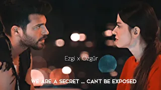 ▪️Ezgi x Özgür || We are a Secret.. Can't be exposed.