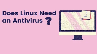 Does Linux Need an Antivirus