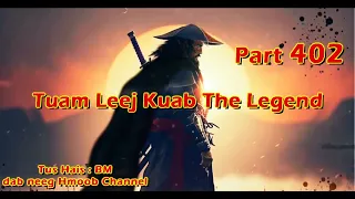 Tuam Leeg kuab The Hmong Shaman Warrior (part 402) 24/1/2024