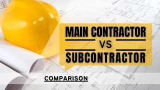 The Difference Between Main Contractor &  Subcontractor In Construction Projects