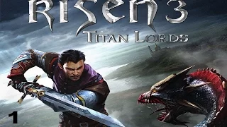 Risen 3: Titan Lords прохождение - Часть 1