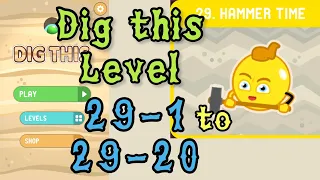 Dig this (Dig it) Level 29-1 to 29-20 | Hammer time | Chapter 29 level 1-20 Solution Walkthrough