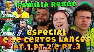 ESPECIAL E SE CERTOS LANCES TIVESSEM SIDO DIFERENTES PT. 1 PT.2 E PT.3 Paródia Ilusão| FAMÍLIA REAGE