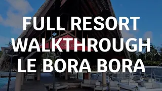 Full Outdoor Walk through of Le Bora Bora Resort