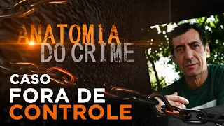 ANATOMIA DO CRIME - FORA DE CONTROLE