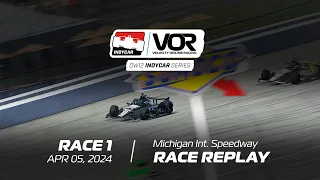 Full Race Replay || VOR IndyCar DW12 - Race 1 || Michigan International Speedway (5/4/24)