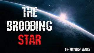 The Brooding Star | Sci Fi Creepypasta Story | NoSleep Horror Stories