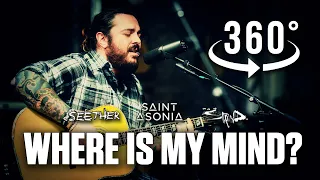Where is my mind? (The Pixies) by Shaun Morgan of Seether w/ Staind & Saint Asonia in 360˚ VR