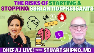 The Risks of Starting and Stopping SSRI Antidepressants | CHEF AJ LIVE! with Stuart Shipko, M.D.