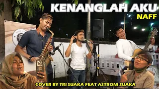 KENANGLAH AKU - NAFF (LIRIK) COVER BY TRI SUAKA FEAT ASTRONI SUAKA