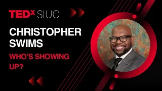 Which version of yourself shows up? | Christopher Swims | TEDxSIUC