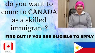 do you want to come to CANADA as a skilled immigrant? find out if you are eligible to apply