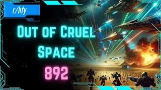 Out of Cruel Space #892 - HFY Humans are Space Orcs Reddit Story