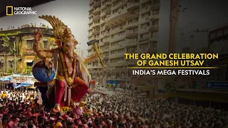 The Grand Celebration of Ganesh Utsav | India's Mega Festivals | National Geographic