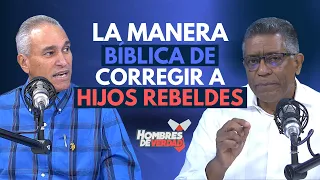 La manera Bíblica de corregir a los hijos rebeldes / Hombres de Verdad