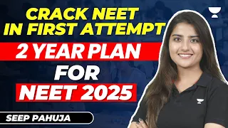 Crack NEET in First Attempt | 2 year Plan for NEET 2025 | Seep Pahuja #neet2025 #neet2024