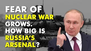 Fear of nuclear war grows. How big is Russia's arsenal?