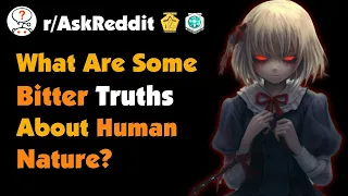 What Are Some Bitter Truths About Human Nature?