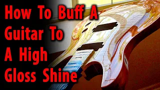 How To Buff A Guitar To A High Gloss Shine