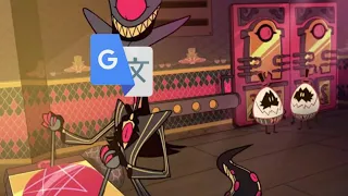 Hazbin Hotel - Cherri Bomb VS. Sir Pentious, but it's perfected with Google Translate