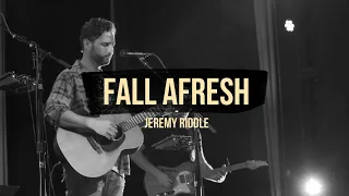 Fall Afresh (Live at Vineyard Anaheim) – Jeremy Riddle