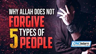 Why Allah Does Not Forgive 5 Types Of People