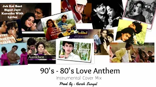 90's - 80's ❤ Love Anthem - Instrumental Cover Mix (Mashup)  | Harsh Sanyal |