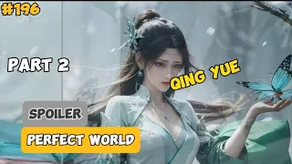 Qing Yue - Part 2 | #Spoiler Perfect World Episode 196