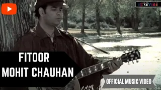 Mohit Chauhan- Fitoor (Official Video) | Hindi Songs | Mohit Chauhan Songs | Revibe