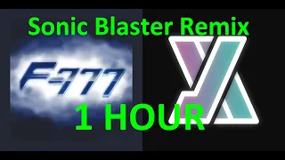 F-777 - Sonic Blaster [HJFod Remix] | 1 Hour Version