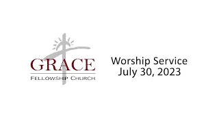 Sunday Worship Service – July 30, 2023