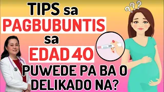 Tips sa Pagbubuntis sa Edad 40 Puwede Pa ba o Delikado Na? - By Doc Liza Ramoso-Ong