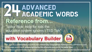 24 Advanced Academic Words Ref from "Victor Rios: Help for kids the education system ignores | TED"