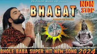 BHAGAT NoN STOP (official video) singer PS polist bhole baba new song 2024