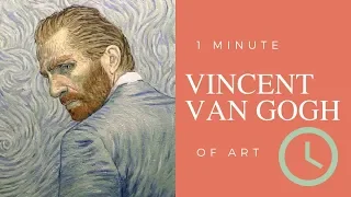 VINCENT VAN GOGH | 1 MINUTE OF ART