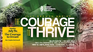 Rev. Gaylon McDowell Sunday Service The Courage To Thrive "The Courage to Dream" 7/09/23 HD