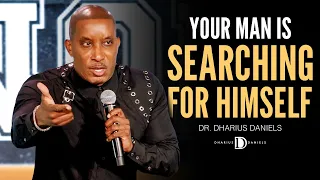 Your Man is Searching for Himself! // Dr. Dharius Daniels