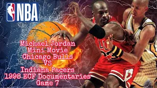 Michael Jordan Mini Movie | Chicago Bulls VS Indiana Pacers | 1998 ECF Documentaries:Game7