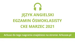 Egzamin ósmoklasisty 2021 (próbny) język angielski nagranie