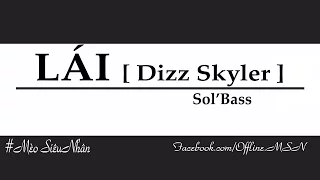 [Dizz Skyler ] • LÁI - Sol'Bass ✔