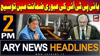ARY News 2 PM Headlines 31st May 2024 | Extension of interim bail of founder PTI