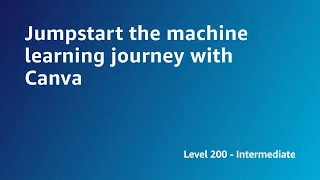 AWS Summit ANZ 2022 - Jumpstart the machine learning journey with Canva  (SCI2)