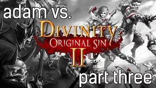 Adam vs. Divinity: Original Sin 2 - GM Mode (Part Three)