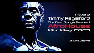 Tribute to Timmy Regisford The Best Songs Remixed Afro House Mix May 2023