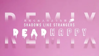 Shadows Like Strangers - Dead Happy REMIX (Audio)