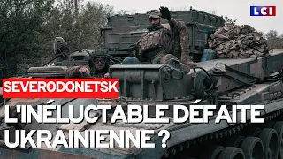 L'armée ukrainienne dépassée à Severodonetsk ?